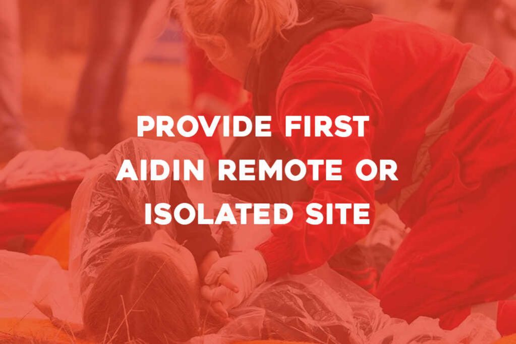 HLTAID013 Provide First Aid in remote or isolated site Australian